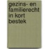 Gezins- en familierecht in kort bestek