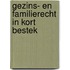 Gezins- en familierecht in kort bestek