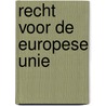 Recht voor de europese unie by J. Meeusen