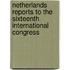 Netherlands reports to the sixteenth international congress