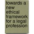 Towards a new ethical framework for a legal profession