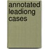 Annotated leadiong cases