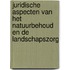 Juridische aspecten van het natuurbehoud en de landschapszorg