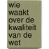 Wie waakt over de kwaliteit van de wet