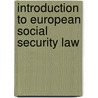 INTRODUCTION TO EUROPEAN SOCIAL SECURITY LAW door F. Pennings