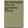 Gemeentegids voor de gemeente tilburg door Onbekend