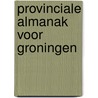 Provinciale almanak voor Groningen door Onbekend