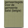 Gemeentegids voor de gemeente aalst (belgie) by Unknown