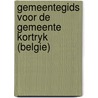 Gemeentegids voor de gemeente kortryk (belgie) door Onbekend