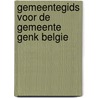 Gemeentegids voor de gemeente genk belgie by Unknown