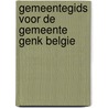 Gemeentegids voor de gemeente genk belgie door Onbekend