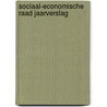 Sociaal-Economische Raad jaarverslag door Onbekend