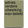 Advies Verdere uitwerking WAO-beleid by Unknown