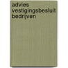 Advies vestigingsbesluit bedrijven by Unknown