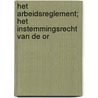 Het arbeidsreglement; het instemmingsrecht van de OR by Unknown