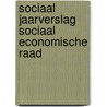 Sociaal jaarverslag Sociaal Economische Raad by Unknown