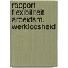 Rapport flexibiliteit arbeidsm. werkloosheid door Onbekend