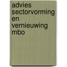 Advies sectorvorming en vernieuwing mbo by Unknown