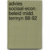 Advies sociaal-econ. beleid midd. termyn 88-92 door Onbekend