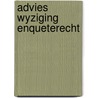 Advies wyziging enqueterecht by Unknown
