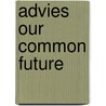 Advies our common future by Unknown