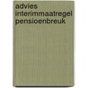 Advies interimmaatregel pensioenbreuk by Unknown
