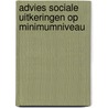 Advies sociale uitkeringen op minimumniveau door Onbekend