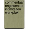 Commentaar ongewenste intimiteiten werkplek by Unknown