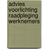 Advies voorlichting raadpleging werknemers door Onbekend