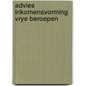 Advies inkomensvorming vrye beroepen by Unknown