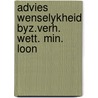 Advies wenselykheid byz.verh. wett. min. loon door Onbekend