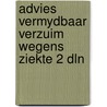 Advies vermydbaar verzuim wegens ziekte 2 dln by Unknown