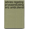 Advies regeling prysaanduiding enz ambt.dienst by Unknown
