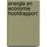 Energie en economie hoofdrapport door Onbekend