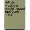 Advies wyziging vestigingswet bedryven 1954 door Onbekend