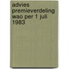 Advies premieverdeling wao per 1 juli 1983 door Onbekend