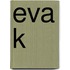 Eva K