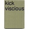 Kick Viscious door Mosdi