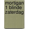 Mortigan 1 blinde zaterdag door Dupré