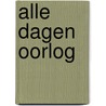 Alle dagen oorlog door J. van Egmond