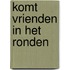 Komt vrienden in het ronden