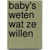 Baby's weten wat ze willen