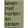 Leven met horten en stoten door D. van Rootselaar