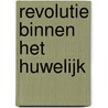 Revolutie binnen het huwelijk by R. Boswijk-Hummel