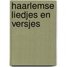 Haarlemse liedjes en versjes by Prick Wely