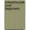Orkestmuziek voor beginners door Veldhuis