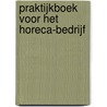 Praktijkboek voor het horeca-bedrijf door Zuidweg