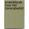 Praktijkboek voor het horecabedrijf by Peter Joh. M. Zuidweg