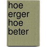 Hoe erger hoe beter by Fay/