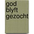 God blyft gezocht